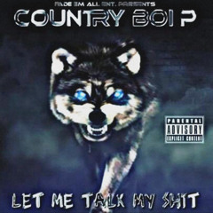 Let Me TALK-MY-SHIT---COUNTRY-BOY-P