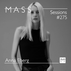 MASS Sessions #275 | Anna Eberg