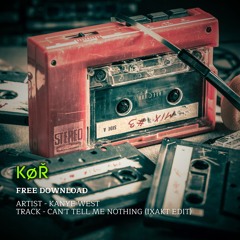 KANYE WEST - CANT TELL ME NOTHING (IXAKT EDIT) (FREE DOWNLOAD)