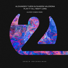 Alexander Turok & Sharon Valerona - Play It All Night Long (Aleksey Ekimov Remix)