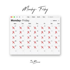 Monday thru friday