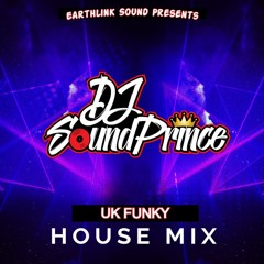 UK Funky House Club Mix (EarthLink Sound)  @DJSoundprince