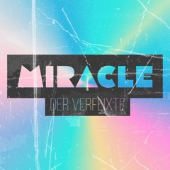 Der Verflixte - Miracle [Bootleg]