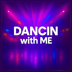 Dancin with Me