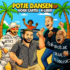 Noise Cartel x K-Liber - Potje Dansen (Ft. JMR Vibes)