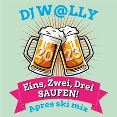 DJ W@lly - Eins, Zwei, Drei, Saufen Apres Ski mix 2023 (Kopen = Gratis Download!)