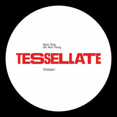 Kylin Tyce - Do Your Thing [Tessellate]