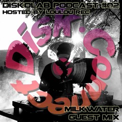 Diskolab Podcast #02 (Milkwater Guest Mix)