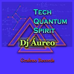 Tech-Quantum Spirit Dj. Áureo. (Marcelo Mejía) Original Mix.