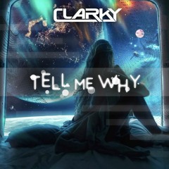 Clarky - Tell Me Why