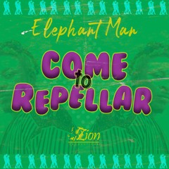 Elephant Man - Come to Repellar (ZionProductions)