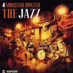 Monster Hunter: The Jazz