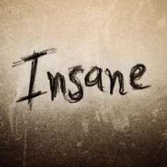 Insane