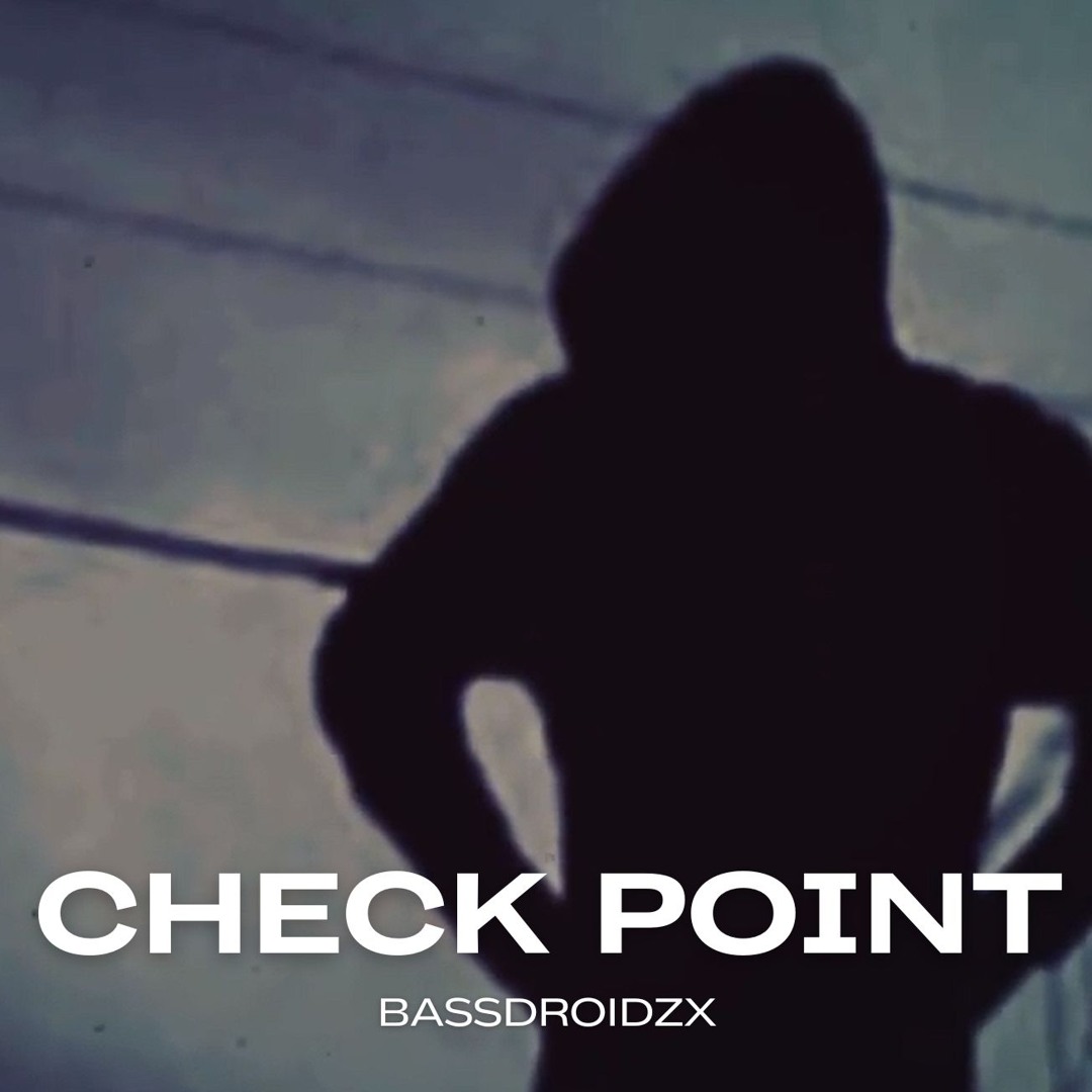 Stream CheckPoint by BASSDROIDZX | Listen online for free on SoundCloud