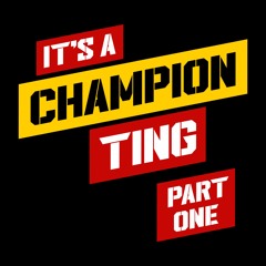 It's A Champion Ting (Part One)