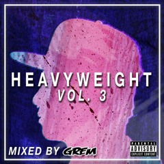 Heavyweight Vol. 3 mixed by GREM