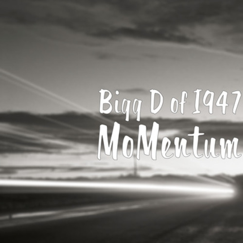 MoMentum By Bigg D of I947 ft Candyman Fatal & Ant G