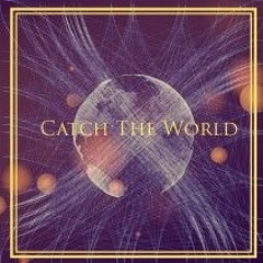 Catch The World