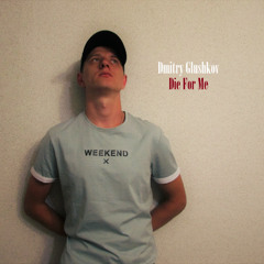 Dmitry Glushkov - Die For Me (Dub Mix)
