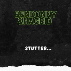 BenDonny & Hagrid - Stutter