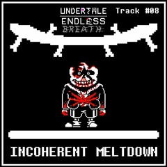 Endless Breath OST- INCOHERENT MELTDOWN