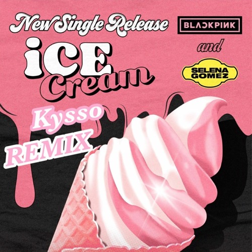 Kysso - BLACKPINK - Ice Cream ( Kysso remix ) ft. Selena Gomez 