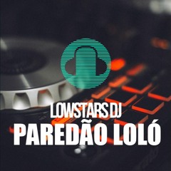 O GALÃ DO PISEIRO - PAREDÃO LOLÓ (LOWSTARS EDIT)