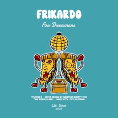 PREMIERE: Frikardo - For Dreamers [Two Pizza's Label]