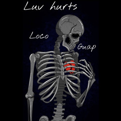 Luv Hurts Ft Loco x Guap