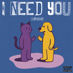 I NEED YOU