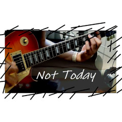 Not Today