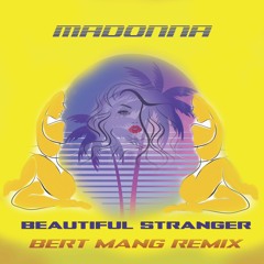 Madonna - Beautiful Stranger (Bert Mang Remix)