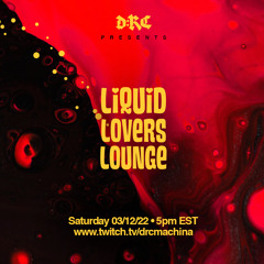 Liquid Lovers Lounge (EP46|MAR12|2022)