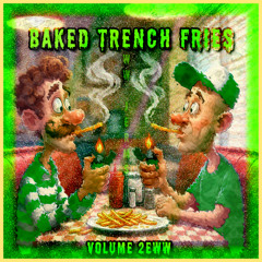 BAKED TRENCH FRIES VOL. 2eww
