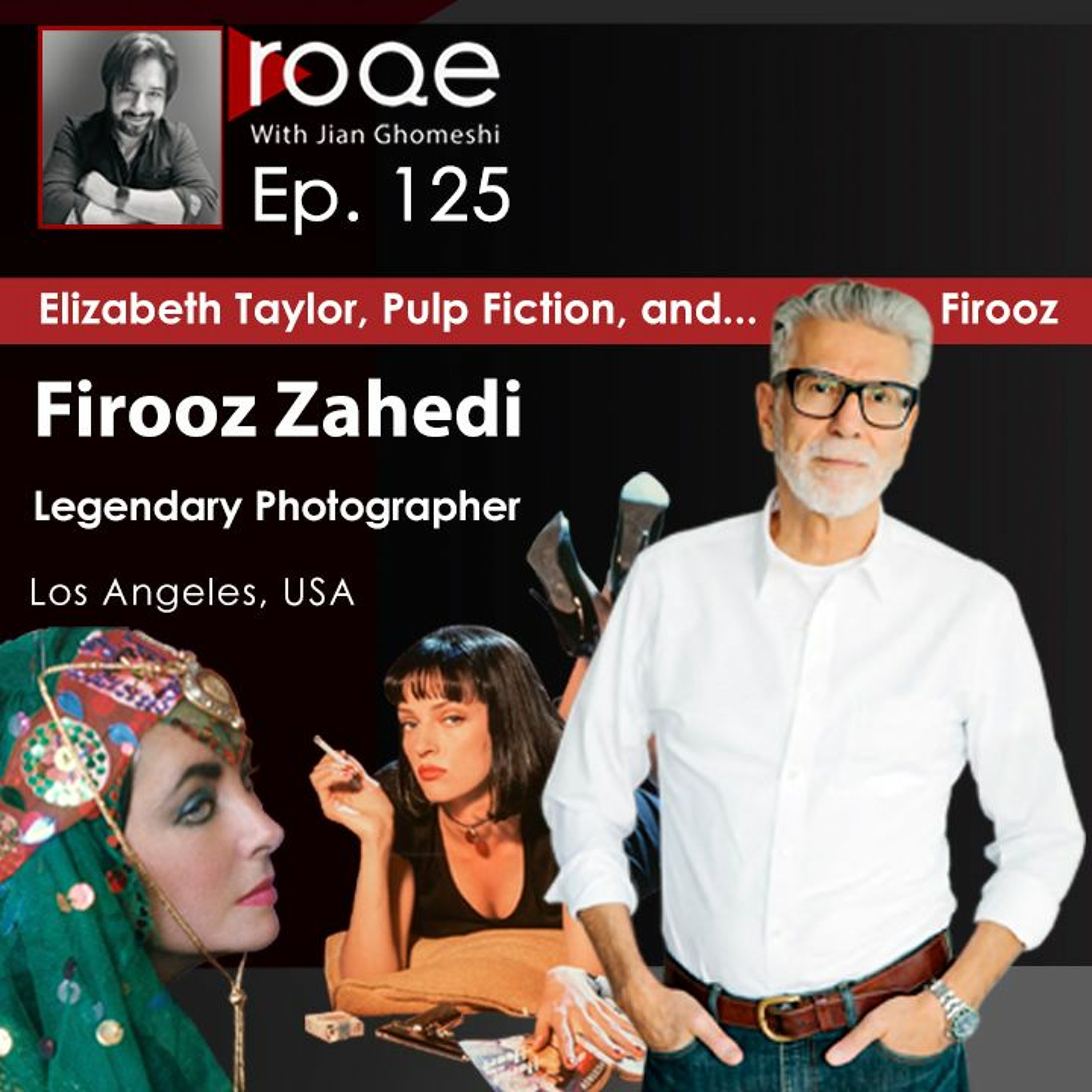 Roqe - Ep #125 - "Elizabeth Taylor, Pulp Fiction, and Firooz" - Firooz Zahedi episode artwork