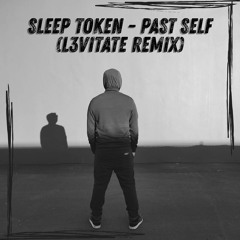 Sleep Token - Past Self (L3VITATE REMIX)