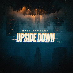 Matt Packard - Upside Down