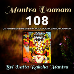 108 - Om Aim Hreem Shreem Shiva Rama Anagha Dattaaya Namaha