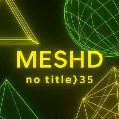 Meshd - NoTitle}35