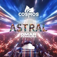 ASTRAL by DJ OMAR FERREIRA / COSMOS ENTERTAINMENT