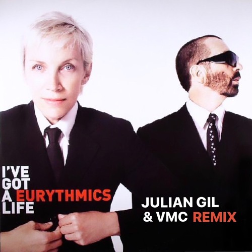 Eurythmics - I've Got A Life (Julian Gil & VMC Remix)