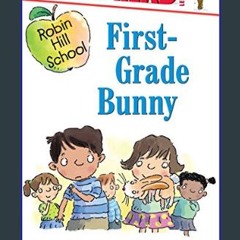 PDF [READ] 🌟 First-Grade Bunny: Ready-to-Read Level 1 (Robin Hill School)     Hardcover – January