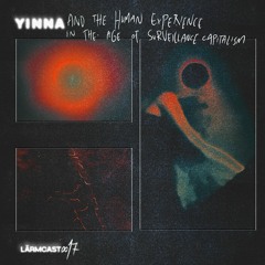 LÄRMCAST 017 - Yinna and the Human Experience in the Age of Surveillance Capitalism