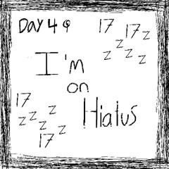November 17: I'm on Hiatus
