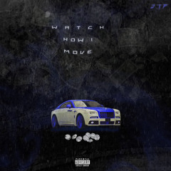 JTP - WATCH HOW I MOVE
