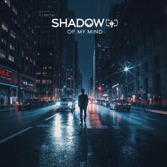 Shadows of My Mind