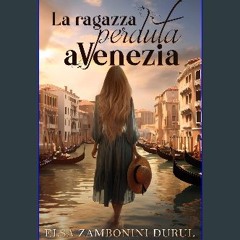 [READ] ⚡ La ragazza perduta a Venezia (Italian Edition) Full Pdf