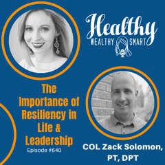 COL Zack Solomon: The Importance of Resiliency on Life and Leadership