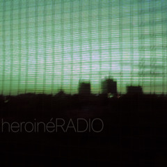 heroinéRADIO | #2 - "RAVER$TAYWME"
