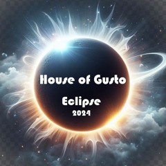House of Gusto - Eclipse 2024